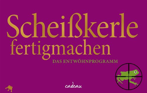  - Scheißkerle fertigmachen - Das Entwöhnprogramm (cadeau)