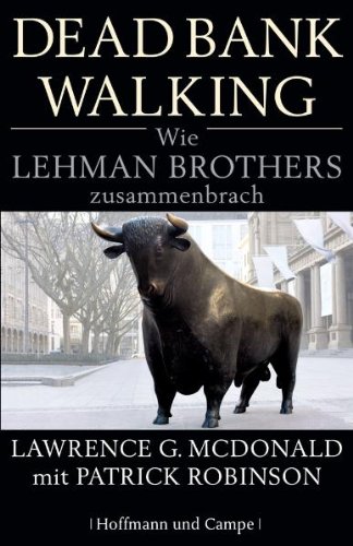  - Dead Bank Walking: Wie Lehman Brothers zusammenbrach