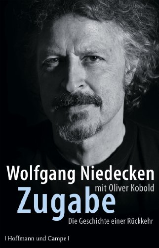 Niedecken, Wolfgang - Zugabe: Die Geschichte einer Rückkehr