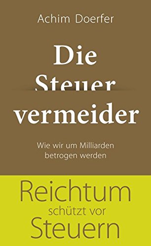  - Die Steuervermeider: Wie wir um Milliarden betrogen werden