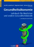  - Gesundheitsökonomie und das deutsche Gesundheitswesen  - Ein praxisorientiertes Lehrbuch für Studium und Beruf