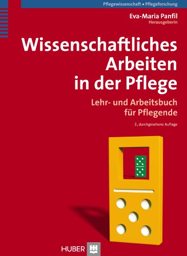  - Wissenschaftliches Arbeiten in der Pflege: Lehr- und Arbeitsbuch für Pflegende