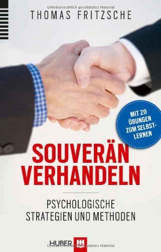  - Souverän verhandeln: Psychologische Strategien und  Methoden. Mit 20 Übungen zum Selbstlernen