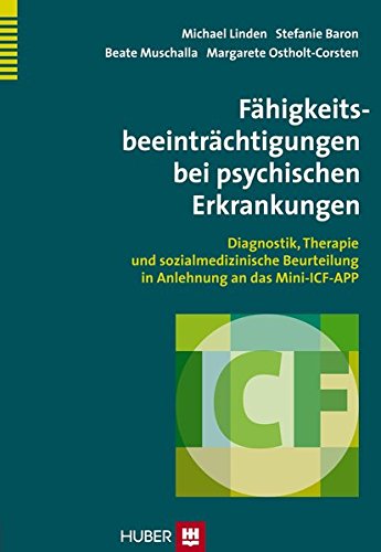  - Fähigkeitsbeeinträchtigungen bei psychischen Erkrankungen: Diagnostik, Therapie und sozialmedizinische Beurteilung in Anlehnung an das Mini-ICF-APP