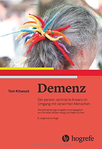  - Demenz: Der person-zentrierte Ansatz im Umgang mit verwirrten Menschen