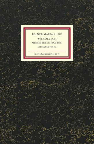  - Wie soll ich meine Seele halten: Liebesgedichte (Insel Bücherei)