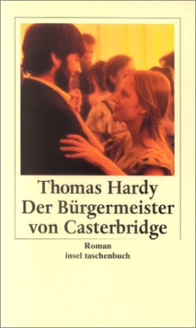  - Der Bürgermeister von Casterbridge: Leben und Tod eines Mannes von Charakter (insel taschenbuch)