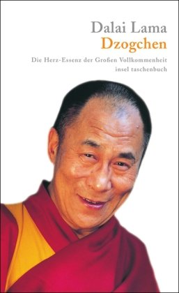  - Dzogchen: Die Herz-Essenz der Großen Vollkommenheit. Eine Sammlung von Dzogchen-Belehrungen Seiner Heiligkeit des Dalai Lama im Westen (insel taschenbuch)