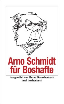  - Arno Schmidt für Boshafte (insel taschenbuch)