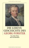  - Georg Forster oder Die Liebe zur Welt: Eine Biographie