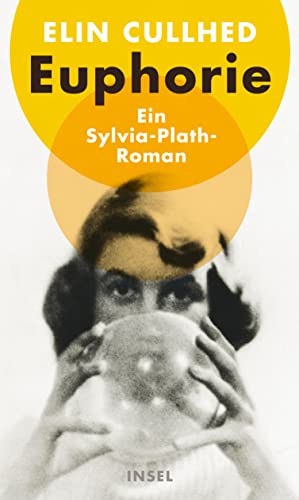 Cullhed, Elin - Euphorie - Ein Sylvia-Plath-Roman