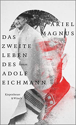 Magnus, Ariel - Das zweite Leben des Adolf Eichmann