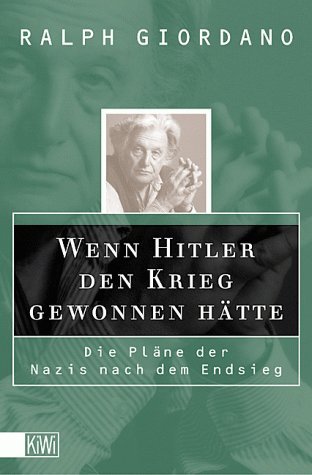  - Wenn Hitler den Krieg gewonnen hätte: Die Pläne der Nazis nach dem Endsieg