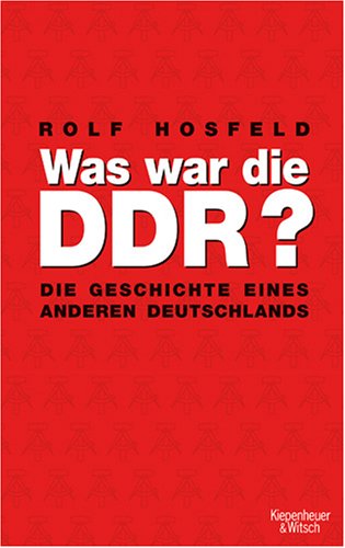  - Was war die DDR?: Die Geschichte eines anderen Deutschlands