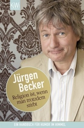  - Religion ist, wenn man trotzdem stirbt : ein Handbuch für Humor im Himmel.