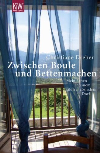  - Zwischen Boule und Betten machen: Mein Leben in einem südfranzösischen Dorf