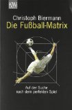  - Die Wahrheit liegt auf dem Platz: Warum (fast) alles, was wir über Fußball wissen, falsch ist