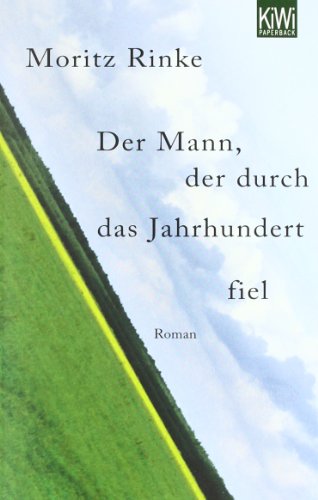  - Der Mann, der durch das Jahrhundert fiel. Roman