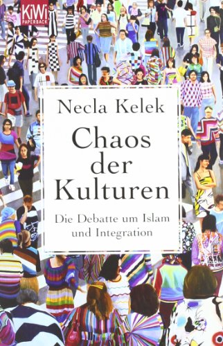  - Chaos der Kulturen: Die Debatte um Islam und Integration