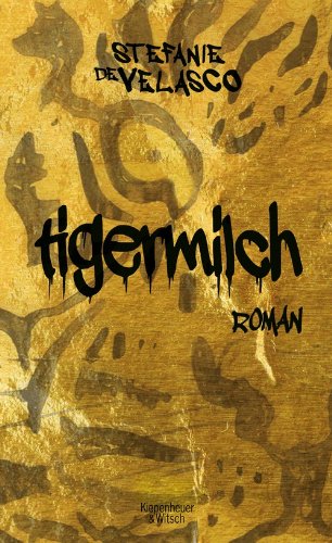 de Velasco, Stefanie - Tigermilch: Roman