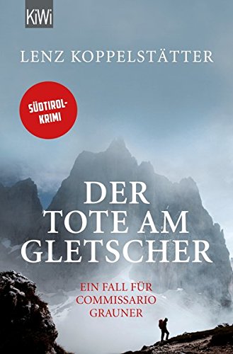  - Der Tote am Gletscher: Ein Fall für Commissario Grauner (Commissario Grauner ermittelt, Band 1)