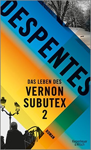 Despentes, Virginie - Das Leben des Vernon Subutex 2: Roman