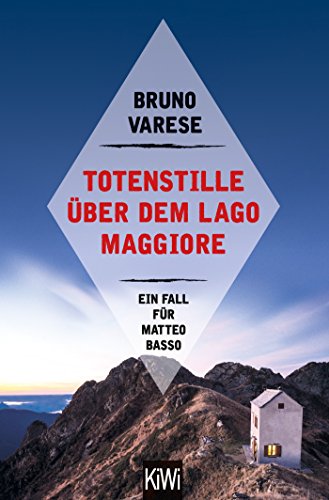  - Totenstille über dem Lago Maggiore: Ein Fall für Matteo Basso (Matteo Basso ermittelt, Band 3)