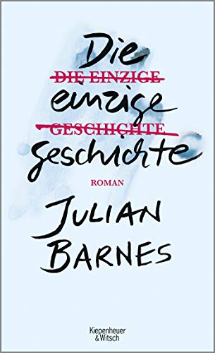 Barnes, Julian - Die einzige Geschichte: Roman