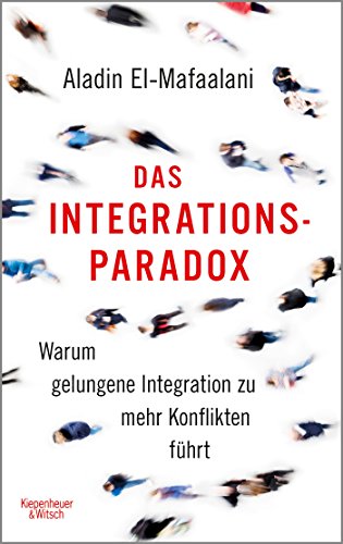  - Das Integrationsparadox: Warum gelungene Integration zu mehr Konflikten führt