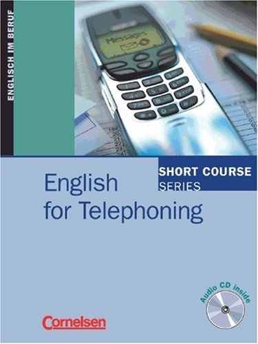  - Short Course Series - Aktuelle Ausgabe: B1-B2 - English for Telephoning: Kursbuch mit CD