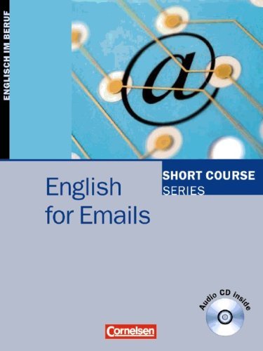  - Short Course Series - Aktuelle Ausgabe: B1-B2 - English for Emails: Kursbuch mit CD