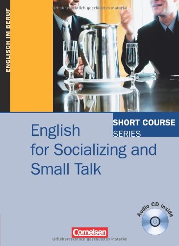  - Short Course Series - Business Skills: B1-B2 - English for Socializing and Small Talk: Kursbuch mit CD