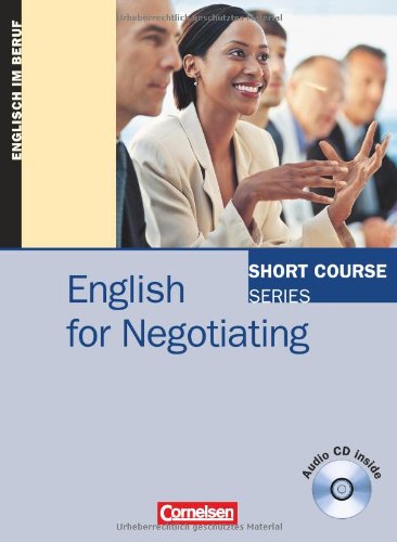  - Short Course Series - Business Skills: B1-B2 - English for Negotiating: Kursbuch mit CD