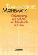  - Trainingskurs Mathematik: Trainingsbuch mit Lösungen: Vorbereitung auf höhere berufsbildende Schulen