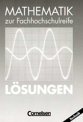  - Mathematik zur Fachhochschulreife, Technische Richtung, EURO, Lösungen: Komplexe Zahlen, Funktionen, Folgen und Reihen, Differential- und Integralrechnung, Vektoralgebra