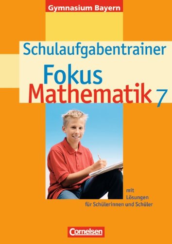  - Fokus Mathematik 7 - Schulaufgabentrainer - mit Lösungen für Schülerinnen und Schüler - Gymnasium Bayern