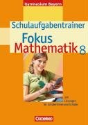  - Fokus Mathematik - Gymnasium Bayern: 8. Jahrgangsstufe - Schulaufgabentrainer mit Lösungen: Für Schülerinnen und Schüler: Mit eingelegten Musterlösungen