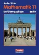 Bigalke , Anton / Köhler , Norbert - Mathematik 11. Schülerbuch. Berlin: Einführungsphase, Mathematik Sekundarstufe II