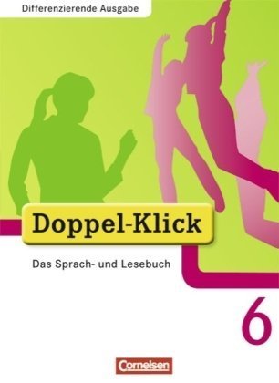  - Doppel-Klick - Erweiterte Ausgabe: Doppel-Klick  6. Schuljahr. Schülerbuch: Das Sprach- und Lesebuch. Differenzierende Ausgabe