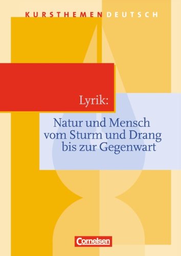  - Kursthemen Deutsch: Lyrik: Natur und Mensch: Schülerbuch