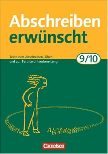  - Abschreiben erwünscht: 9./10. Schuljahr - Texte zum Abschreiben, Üben und zur Berufswahlvorbereitung: Trainingsheft mit Lösungen