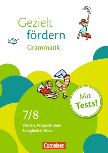  - 7./8. Schuljahr - Grammatik: Verben, Präpositionen, Satzglieder, Sätze. Arbeitsheft mit Lösungen und Tests