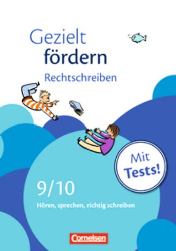  - 9./10. Schuljahr - Rechtschreiben: Hören, sprechen, richtig schreiben. Arbeitsheft mit Lösungen und Tests