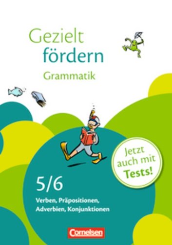  - Gezielt fördern: 5./6. Schuljahr - Grammatik: Verben, Präpositionen, Adverbien, Konjunktionen. Arbeitsheft mit Lösungen und Tests