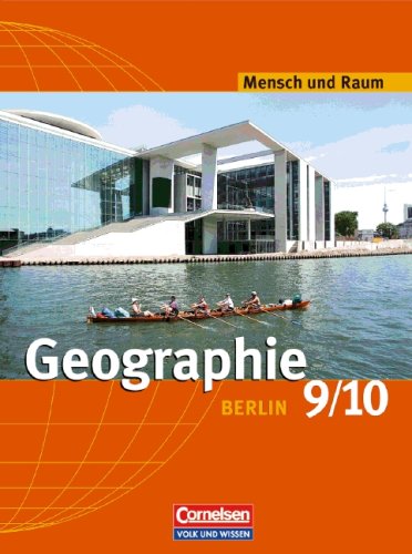  - Mensch und Raum. Geographie Berlin - Neubearbeitung: Mensch und Raum. 9./10. Schuljahr. Schülerbuch. Geografie Berlin. Neubearbeitung