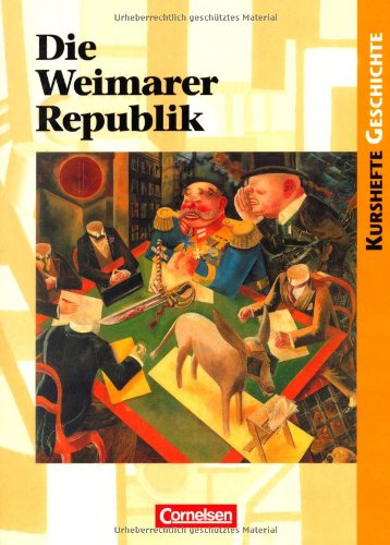  - Kurshefte Geschichte: Die Weimarer Republik: Politik und Gesellschaft in Zeiten des Umbruchs. Schülerbuch