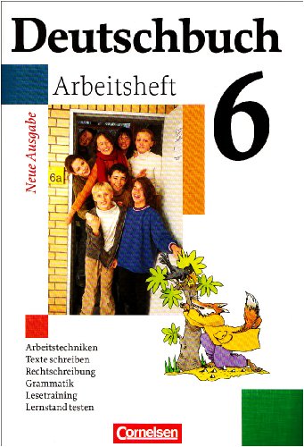  - Deutschbuch - Gymnasium - Allgemeine Ausgabe/Neubearbeitung. Sprach- und Lesebuch: Deutschbuch 6. Arbeitsheft. Erweiterte Ausgabe. Neubearbeitung. Neue Rechtschreibung