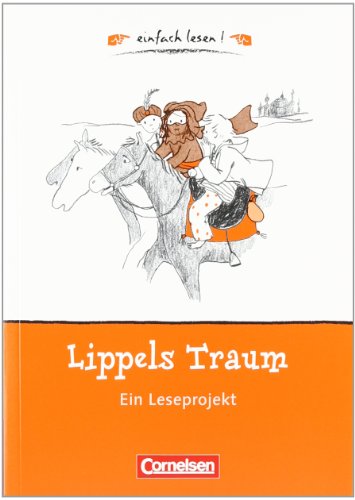  - einfach lesen! - Für Lesefortgeschrittene: Niveau 1 - Lippels Traum: Ein Leseprojekt zu dem gleichnamigen Roman von Paul Maar. Arbeitsbuch mit ... von Paul Maar. Arbeitsbuch mit Lösungen