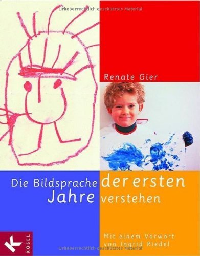  - Die Bildsprache der ersten Jahre verstehen: Mit einem Vorwort von Ingrid Riedel