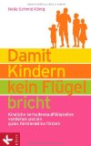  - Kinder brauchen Seelenproviant: Was wir ihnen für ein glückliches Leben mitgeben können